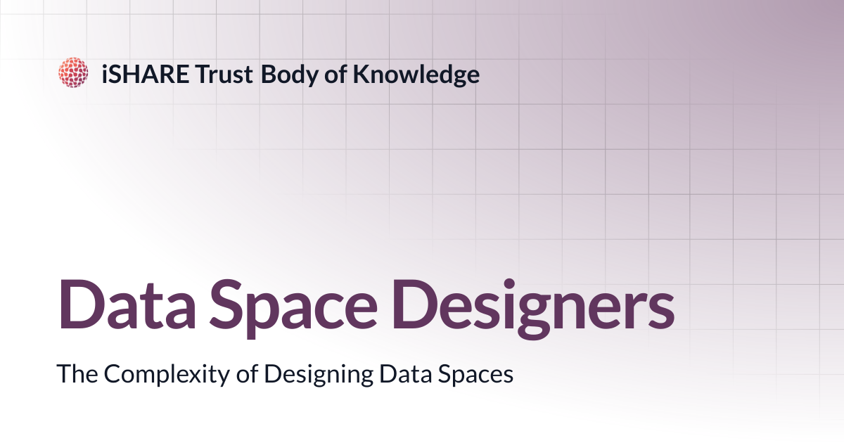 Data Space Designers | iSHARE Trust Body of Knowledge